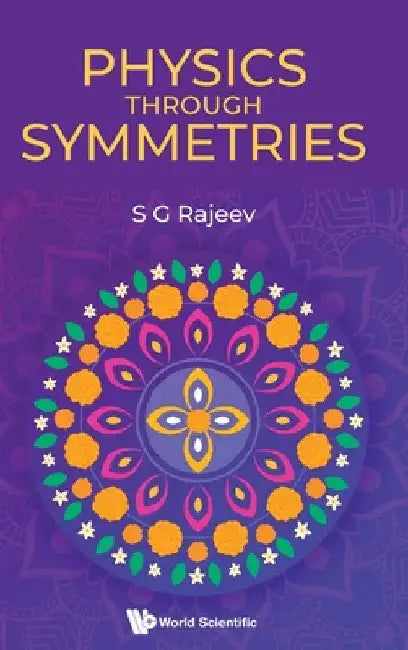 Physics Through Symmetries by Rajeev S G