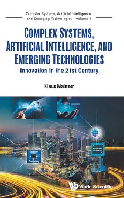 Complex Systems, Artificial Intelligence, and Emerging Technologies by Mainzer Klaus