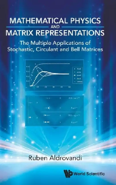 Mathematical Physics and Matrix Representations by Aldrovandi Ruben