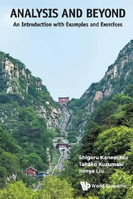 Analysis and Beyond: An Introduction with Examples and Exercises by Shigeru Kanemitsu