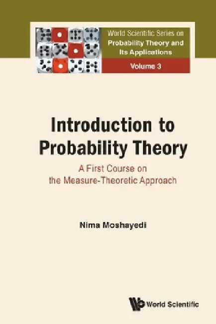 Introduction to Probability Theory: A First Course on the Measure-Theoretic Approach by Nima Moshayedi