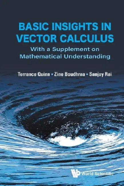 Basic Insights in Vector Calculus: With a Supplement on Mathematical Understanding by Terrance J. Quinn