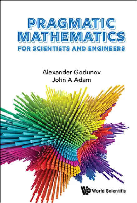 Pragmatic Mathematics for Scientists and Engineers by Alexander L. Godunov