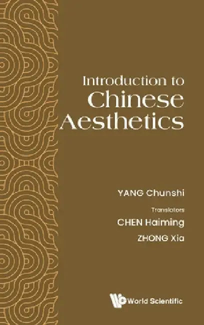 Introduction to Chinese Aesthetics by Chunshi Yang