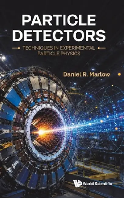 Particle Detectors: Techniques Experimental Particle Physics by Marlow Daniel R