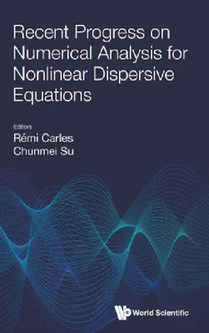 Recent Progress Numeric Analy Nonlinear Dispersive Equation by Carles Remi