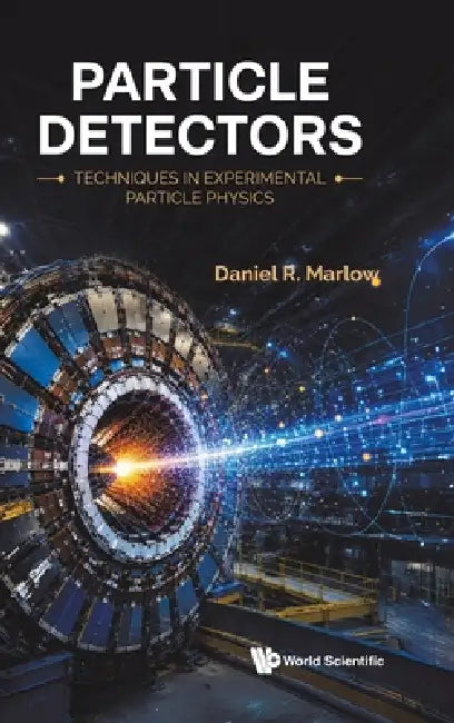 Particle Detectors: Techniques Experimental Particle Physics by Marlow Daniel R