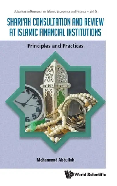 Shari'ah Consult & Review Islamic Finan Inst Princip & Pract by Abdullah Mohammad