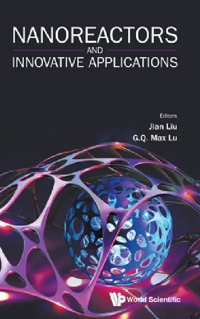 Nanoreactors and Innovative Applications by Lu Gq Max