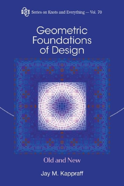 Geometric Foundations of Design: Old and New by Jay Kappraff