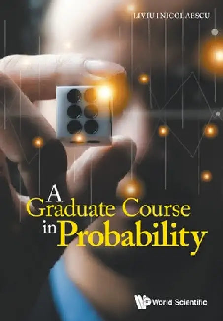 A Graduate Course in Probability by Liviu I. Nicolaescu