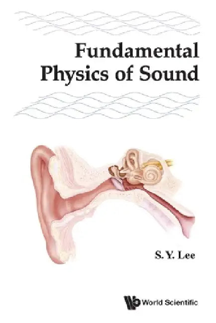Fundamental Physics of Sound by Shyh-Yuan Lee