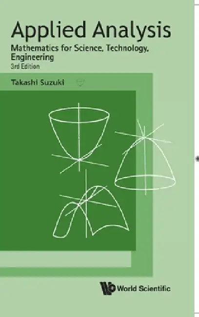 Applied Analysis: Mathematics for Science, Technology, Engineering (Third Edition) by Takashi Suzuki
