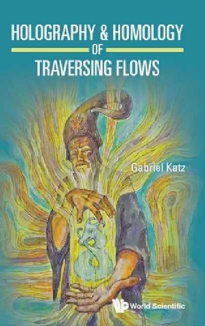 Holography & Homology of Traversing Flows by Gabriel Katz