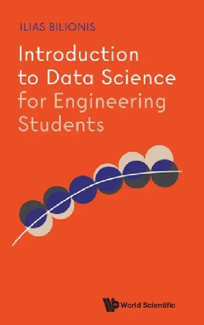 Introduction to Data Science for Engineering Students by Bilionis Ilias