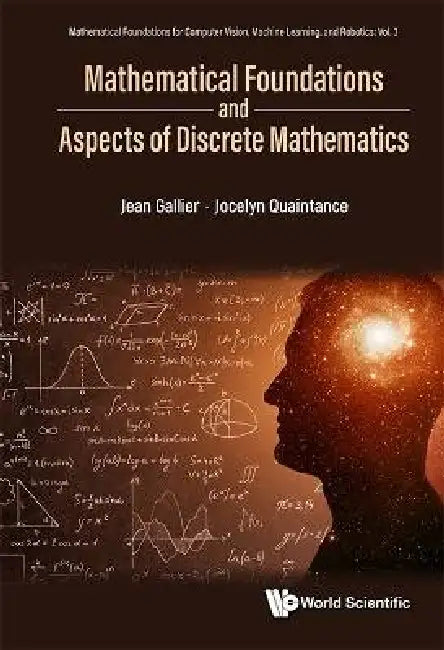 Mathematical Foundations and Aspects of Discrete Mathematics by Jean H. Gallier, Jocelyn Quaintance