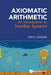 Axiomatic Arithmetic: An Introduction to Number Systems by Amol Sasane