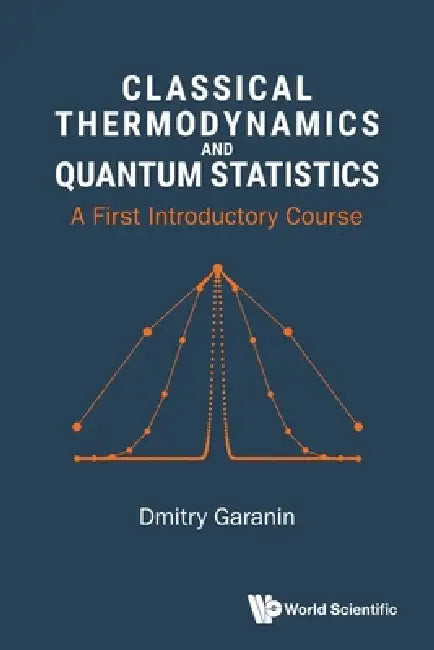 Classical Thermodynamics and Quantum Statistics by Garanin Dmitry
