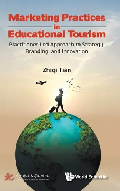 Marketing Practices in Educational Tourism by Tian Zhiqi