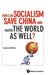 How Can Socialism Save China and Maybe the World as Well? by Gore Lance