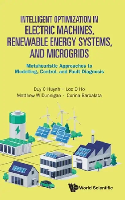 Intellig Optimiz Elec Machine, Renew Energy Sys & Microgrrid by Huynh Duy C