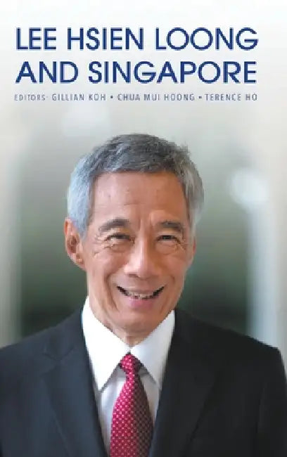 Lee Hsien Loong and Singapore by Koh Gillian
