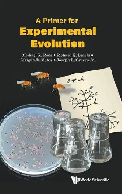 A Primer for Experimental Evolution by Rose Michael R