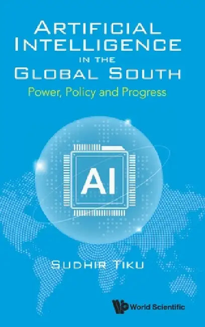 Artificial Intelligence in the Global South by Tiku Sudhir