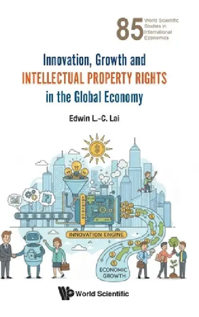 Innovation, Growth & Intellectual Property Rights Global Eco by Lai Edwin L-C