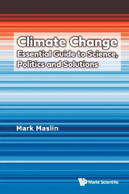Climate Change: Essential Guide Science, Politics & Solution by Maslin Mark