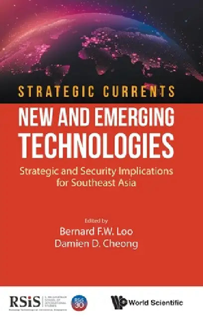 Strategic Currents: New and Emerging Technologies by Loo Benard F W