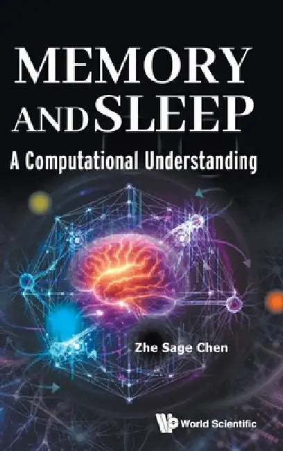 Memory and Sleep: A Computational Understanding by Chen Zhe Sage