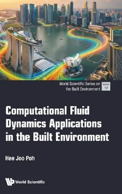 Computational Fluid Dynamics Applications in the Built by Poh Hee Joo