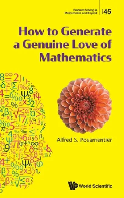 How to Generate a Genuine Love of Mathematics by Posamentier Alfred S