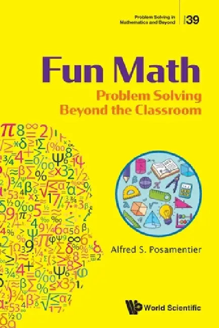 Fun Math: Problem Solving Beyond the Classroom by Posamentier Alfred S