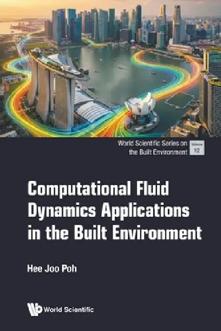 Computational Fluid Dynamics Applications in the Built by Poh Hee Joo