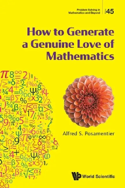 How to Generate a Genuine Love of Mathematics by Posamentier Alfred S