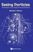 Seeing Particles: Adventures of an Experimental Physicist by Albrow Michael G