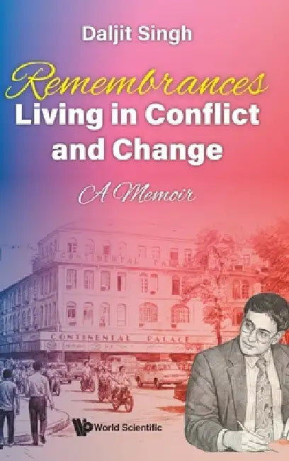 Remembrances: Living in Conflict and Change by Singh Daljit