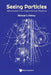Seeing Particles: Adventures of an Experimental Physicist by Albrow Michael G