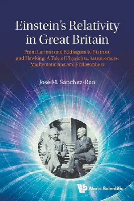 Einstein's Relativity in Great Britain by Sanchez-Ron Jose M