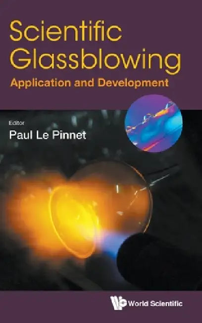 Scientific Glassblowing: Application and Development by Pinnet Paul Le