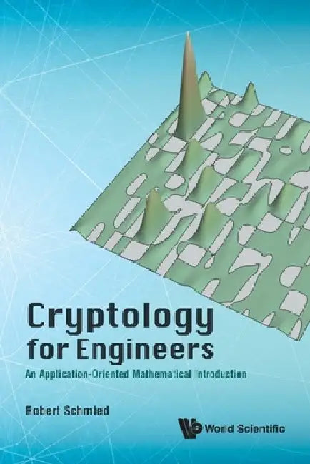Cryptology for Engineers by Schmied Robert
