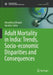 Adult Mortality in India: Trends, Socio-economic Disparities and Consequences by Moradhvaj Dhakad