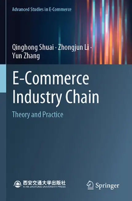 E-Commerce Industry Chain: Theory and Practice by Qinghong Shuai