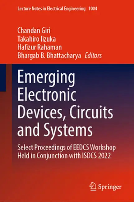 Emerging Electronic Devices, Circuits and Systems: Select Proceedings of Eedcs Workshop Held in Conjunction with Isdcs 2022 by Chandan Giri