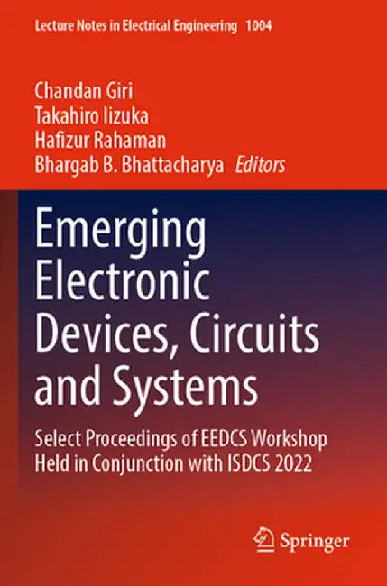 Emerging Electronic Devices, Circuits and Systems: Select Proceedings of Eedcs Workshop Held in Conjunction with Isdcs 2022 by Chandan Giri
