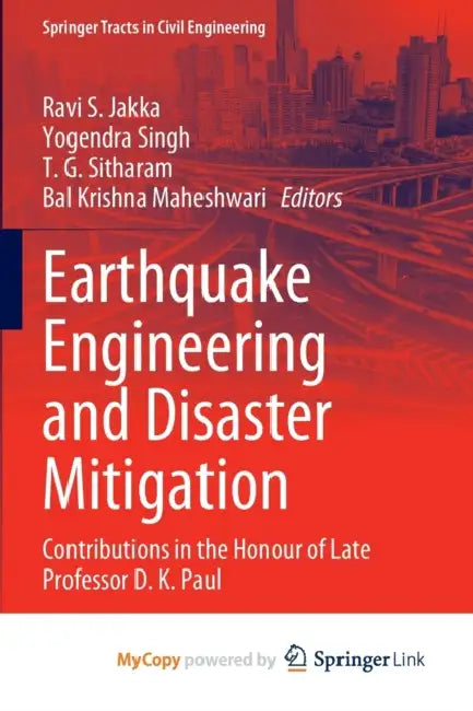 Earthquake Engineering and Disaster Mitigation: Contributions in the Honour of Late Professor D. K. Paul