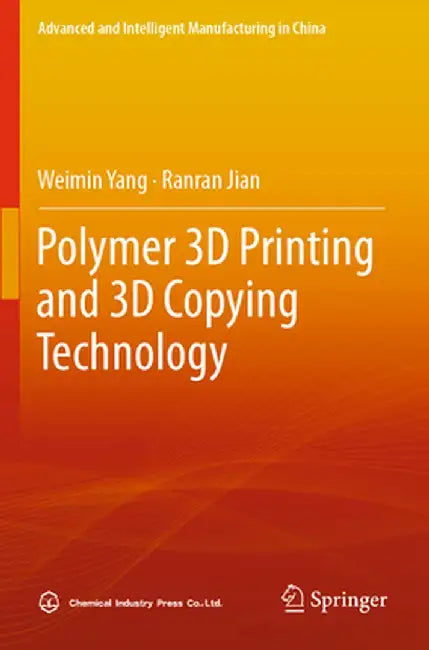 Polymer 3D Printing and 3D Copying Technology by Weimin Yang