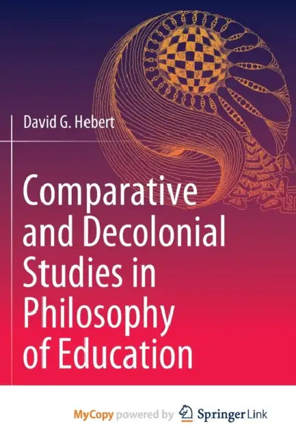 Comparative and Decolonial Studies in Philosophy of Education by Owen Wilson